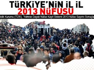 İşte Türkiyenin 2013 nüfusu