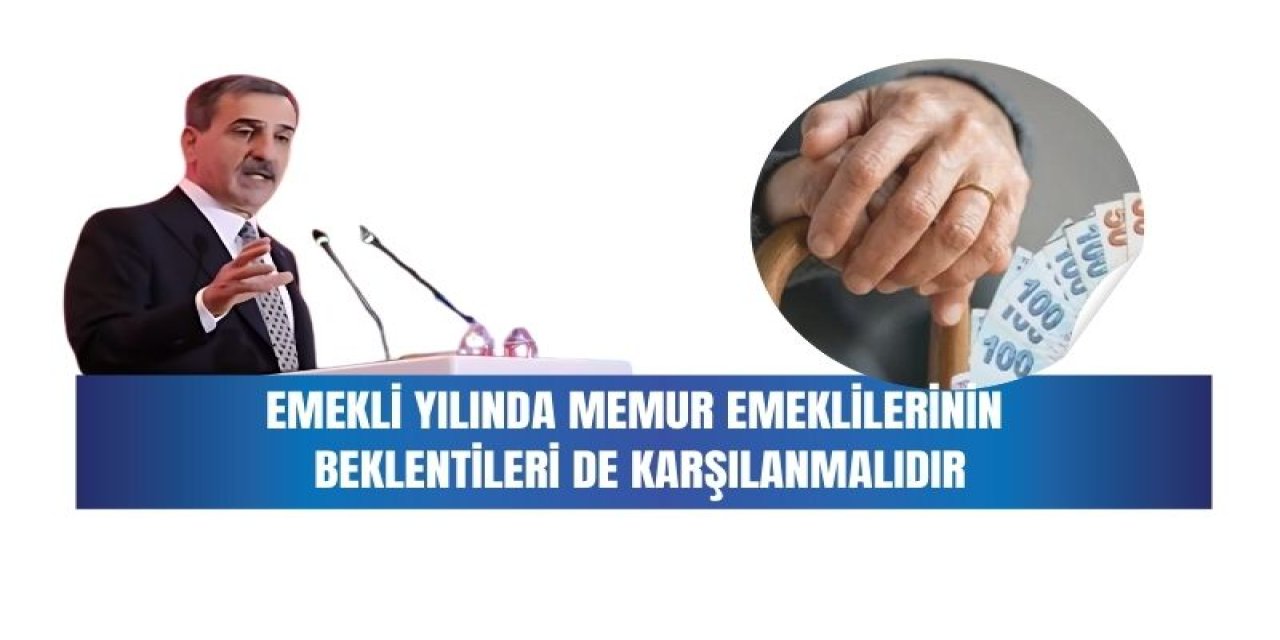 Önder Kahveci: Memur Emeklilerinin Beklentileri De Karşılanmalıdır!