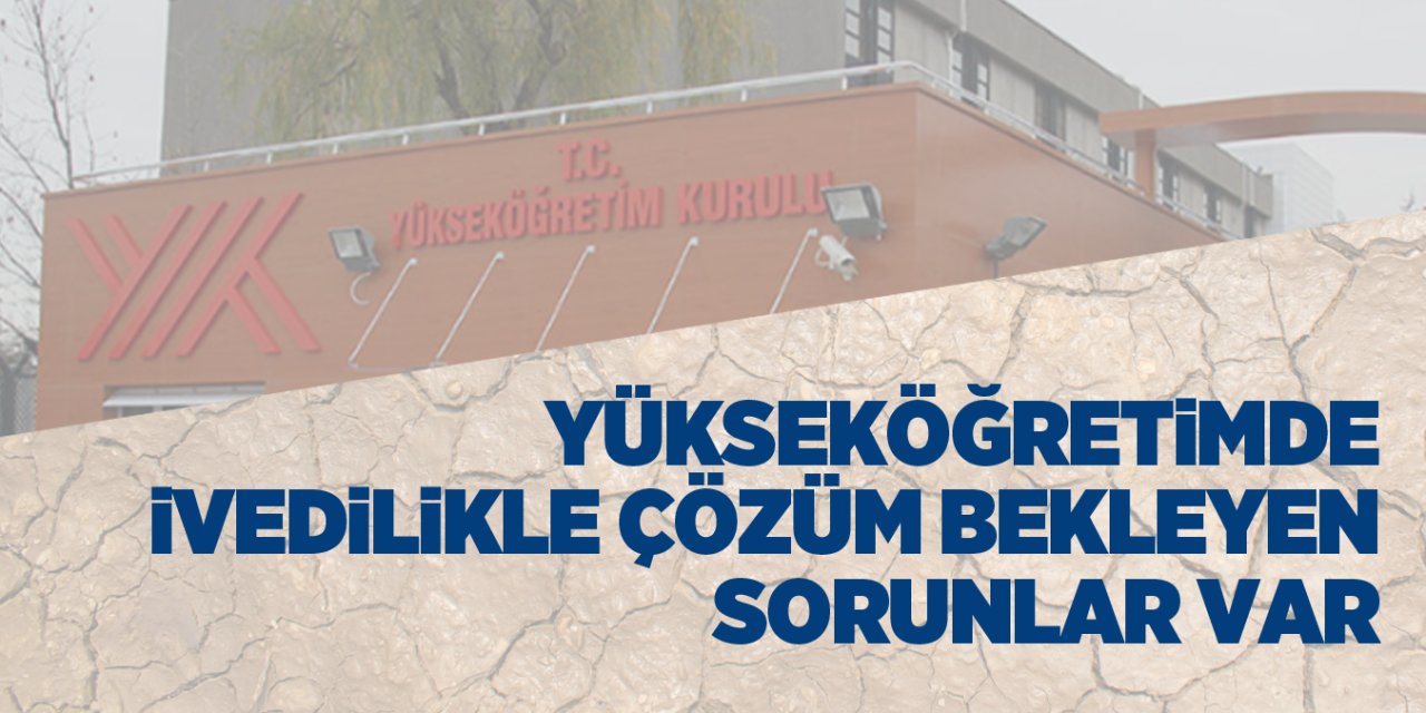 Yükseköğretimde Bekleyen Sorunlar Ne Zaman Çözümlenecek?