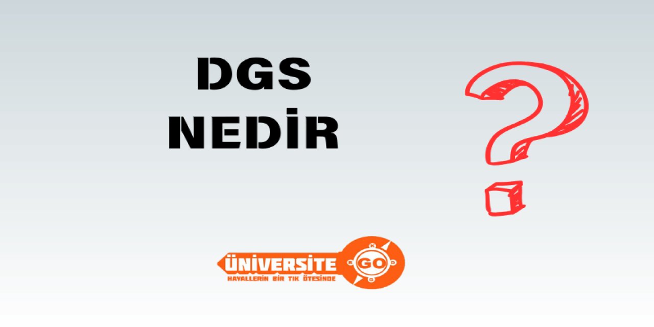 DGS Nedir?