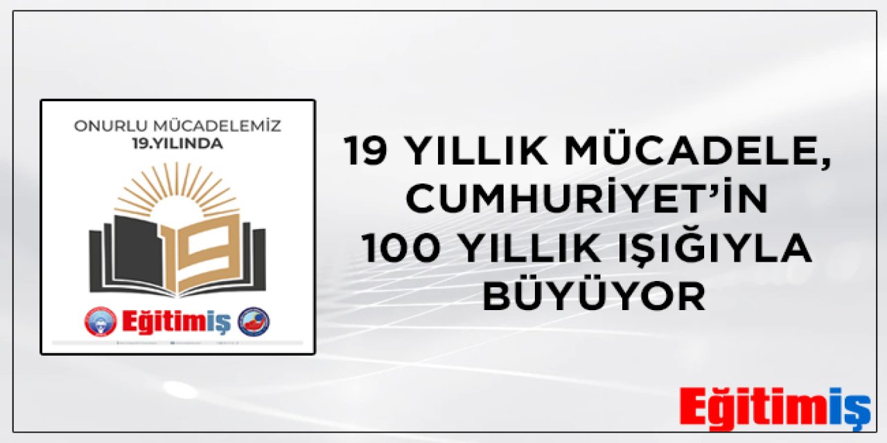 Eğitim-İş 19. Yaşını Kutluyor!