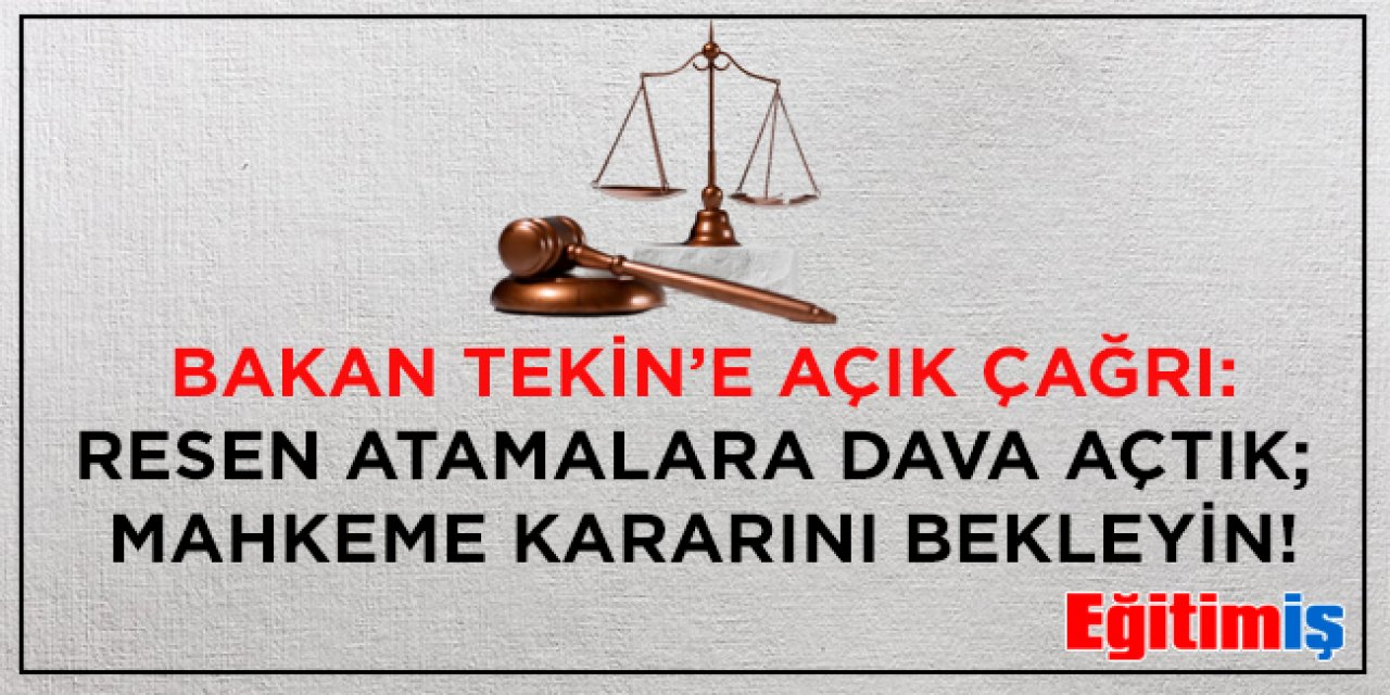 Yusuf Tekin'e Açık Çağrı: Resen Atamalara Dava Açtık, Mahkeme Kararını Bekleyin!