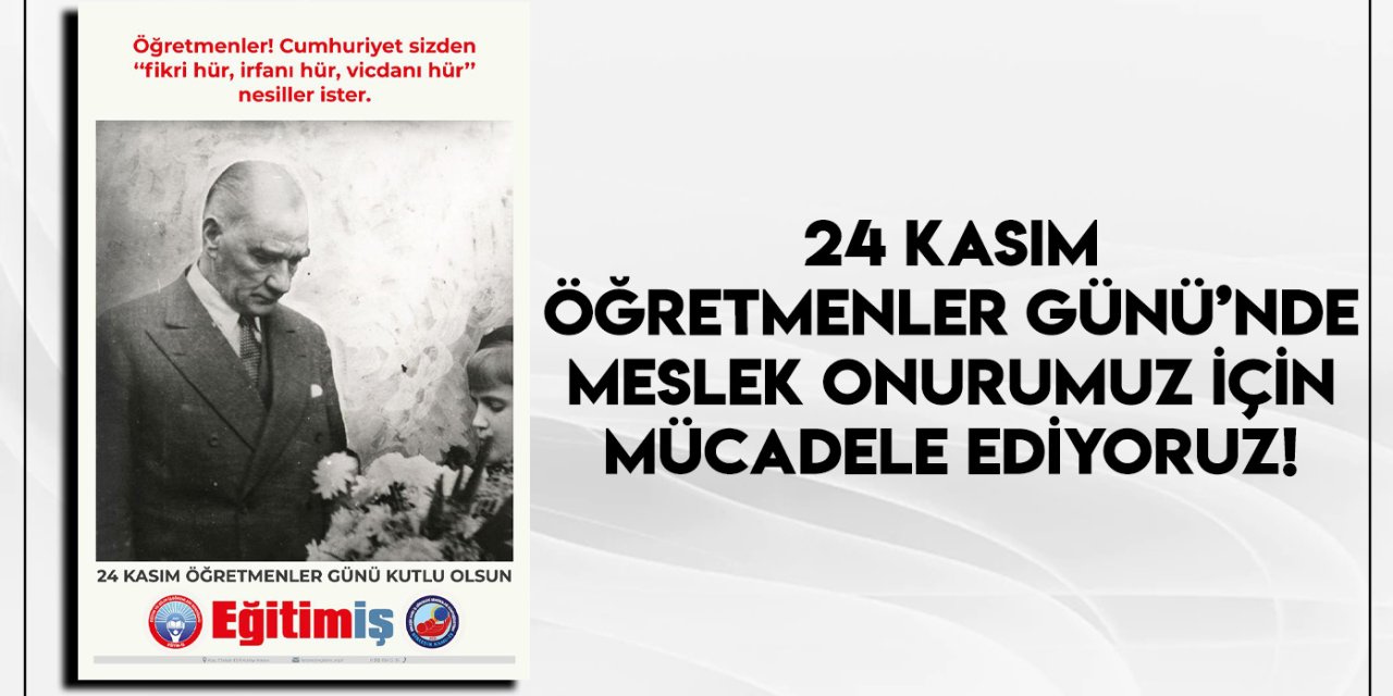 24 Kasım Öğretmenler Günü'nde Meslek Onurumuz İçin Mücadele Ediyoruz!