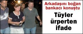 Bankacı cinayetinde şok ifadeler