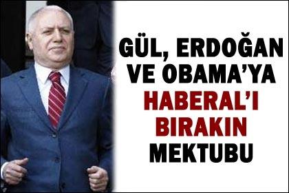 Erdoğan ve Obama'ya Haberal mektubu