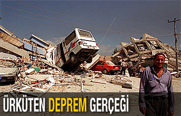 Türkiye'nin, ürküten deprem gerçeği