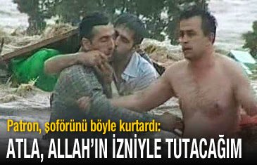 Atla, Allah'ın izniyle tutacağım deyip şoförünü kurtardı