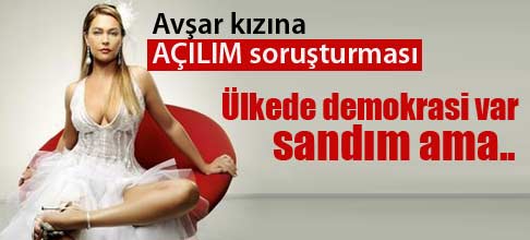 Avşar kızına AÇILIM soruşturması