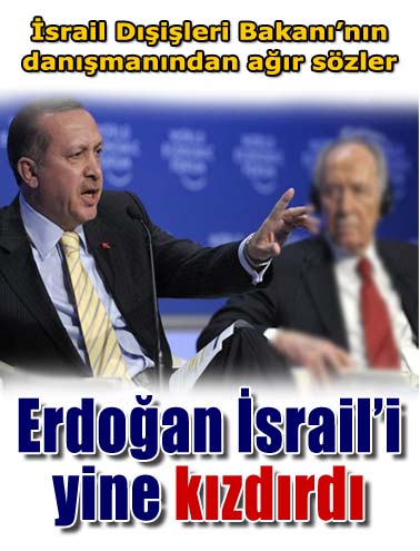 Erdoğan'ın İsrail'i yine  kızdırdı