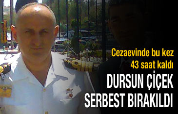 Dursun Çiçek serbest bırakıldı