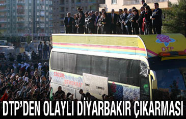 DTP'den olaylı Diyarbakır çıkarması