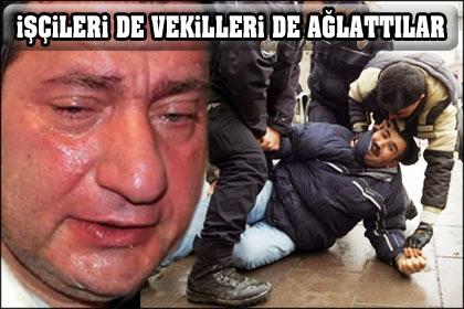 İşçileri de, Vekilleri de ağlattılar