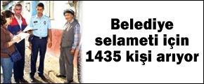 Belediyenin selameti için 1435 kişi arıyor