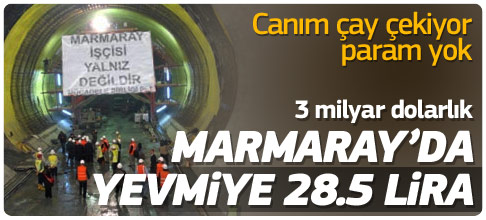 3 milyar dolarlık Marmaray'da yevmiye 28.5 lira