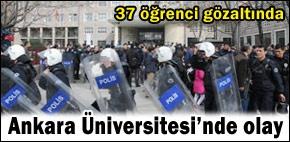 Ankara Üniversitesi'nde olay: 37 gözaltı