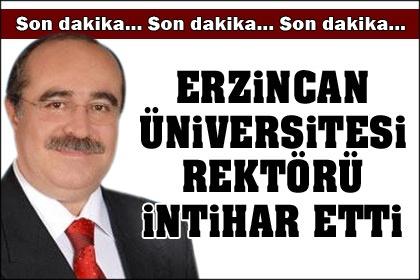 Erzincan Üniversitesi Rektörü intihar etti
