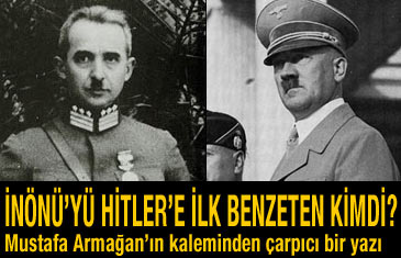 İnönü'yü Hitler'e ilk benzeten kimdi?