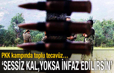 PKK kampında toplu tecavüz...