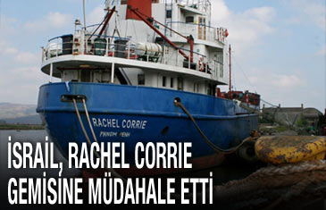 İsrail, Rachel Corrie gemisine müdahale etti