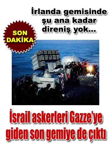 İsrail askerleri gemiye çıktı
