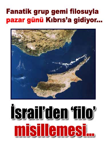 İsrailin işgal filosu pazar günü Kıbrısta