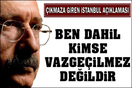 Kılıçdaroğlu: Kimse vazgeçilmez değildir