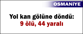 Osmaniye'de katliam gibi kaza: 9 ölü