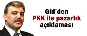 Gül'den ''PKK ile pazarlık' iddiasına yanıt
