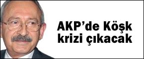 AKPde Köşk krizi çıkacak