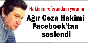 Ağır Ceza Hakimi Facebook'tan seslendi
