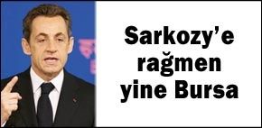 Bursa, Sarkozye boyun eğmedi
