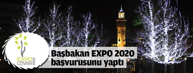 Başbakan EXPO 2020 için başvurusunu yaptı
