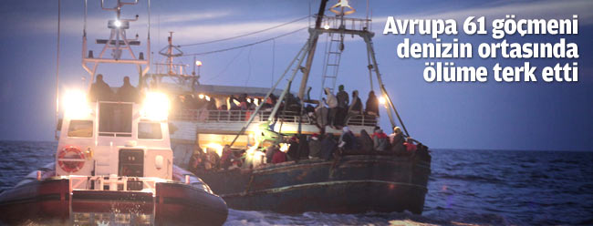 Avrupa 61 göçmeni denizin ortasında ölüme terk etti