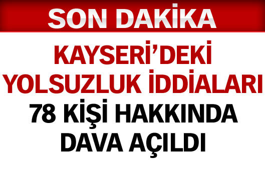 Kayseri'deki iddialar kabul edildi