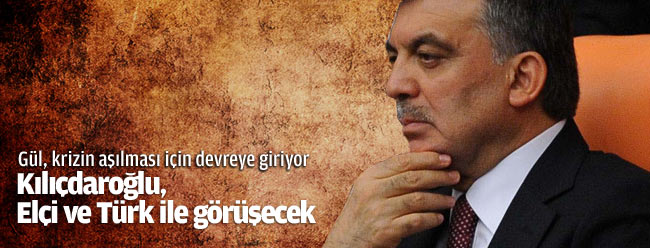 Gül, devreye giriyor: Kılıçdaroğlu, Elçi ve Türk ile görüşecek