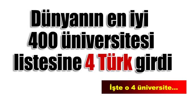 Dört Türk üniversitesinin büyük başarısı