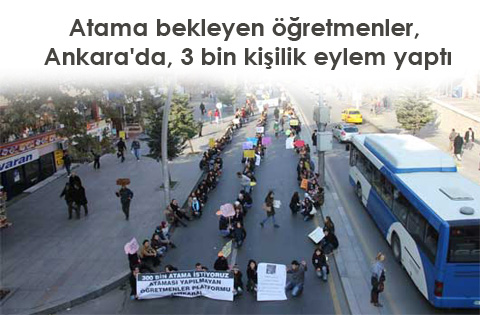 Atama bekleyen öğretmenler, Ankara'da, 3 bin kişilik eylem yaptı
