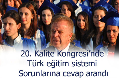 20. Kalite Kongresinde Türk eğitim sistemi sorunlarına cevap arandı