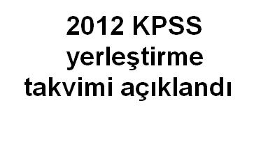 2012 KPSS yerleştirme takvimi açıklandı