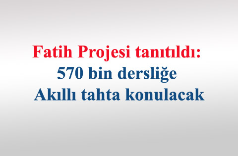 Fatih Projesi tanıtıldı: 570 bin dersliğe akıllı tahta konulacak