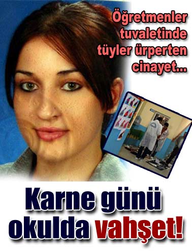 Karne günü öğretmenler tuvaletinde vahşet