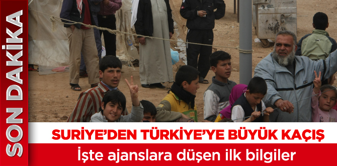 Suriye'den Türkiye'ye büyük kaçış