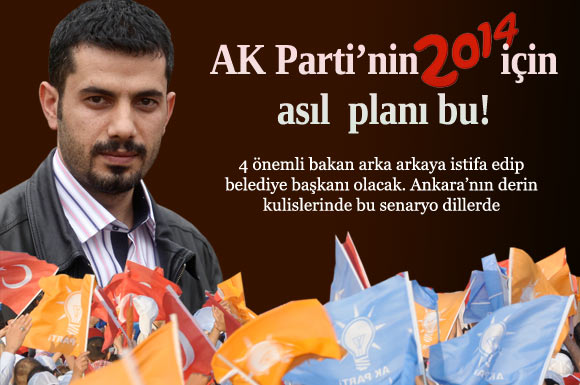 AK Parti'nin 2014 için asıl planı bu!