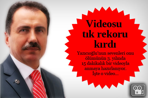 Yazıcıoğlu videosu tık rekoru kırıyor