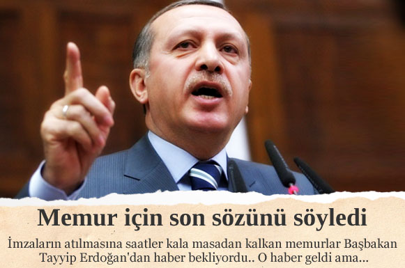Erdoğan memurlar için son sözü söyledi