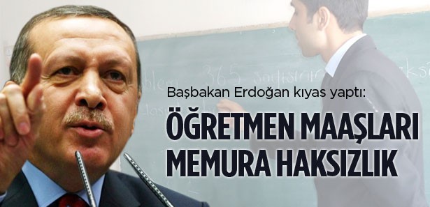 Erdoğan: Öğretmen maaşları memura haksızlık