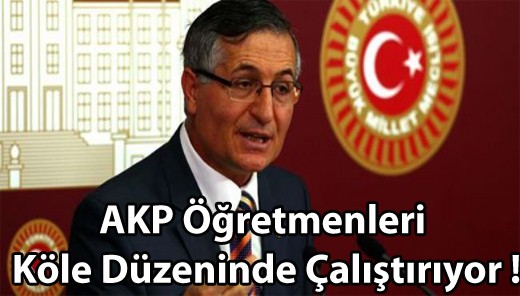 AKP Öğretmenleri Köle Düzeninde Çalıştırıyor