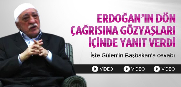 Erdoğan'ın 'dön' çağrısına Gülen'den yanıt İZLE