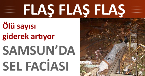 Samsun'da sel faciası: 8 ölü