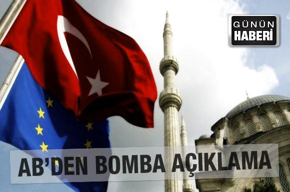 AB'den bomba Türkiye açıklaması